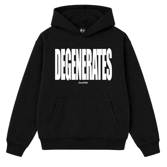 Degenerates Hoodie - GoodTalk