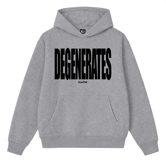 Degenerates Hoodie - GoodTalk